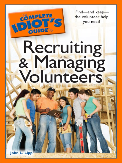 Title details for The Complete Idiot's Guide to Recruiting & Managing Volunteers by John L. Lipp - Wait list